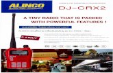 ALINCO Quality. Style. Pcvfomaancc g 245MHz FM HANDHELD ... · ALINCO Quality. Style. Pcvfomaancc g 245MHz FM HANDHELD TRANSCEIVER DJ-CRX2 A TINY RADIO THAT IS PACKED WITH POWERFUL