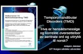 DC/TMD Temporomandibular Disorders - jokstad.netjokstad.net/Stavanger tmd Ny.pdf · K07 Dentofaciale anomalier (K07.6 Kjeveleddslidelser) M00-25 Leddlidelser / M30-36 Systemiske bindevevssykdommer