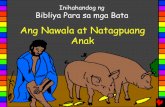 Ang Nawala at Natagpuang Anak - Bible for Children · Ngunit napag-isip-isip niya ang kanyang ginawa, ... paano tanggapin ng. Diyos ang mga. makasalanang. nagsisisi at. nanunumbalik.