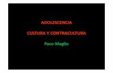ADOLESCENCIA CULTURA Y CONTRACULTURA Paco Maglio · • Aprenden que las relaciones humanas son transitorias y superficiales como las mantenidas a través del correo electrónico