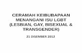 CERAMAH KEIBUBAPAAN MENANGANI ISU LGBT (LESBIAN, GAY ... · ceramah keibubapaan menangani isu lgbt (lesbian, gay, bisexual & transgender) 21 disember 2012