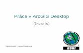 Práca v ArcGIS Desktop - gis.fns.uniba.sk · Práca v ArcGIS Desktop (školenie) ... - definovanie súradníc x,y (Properties – Size and Position) Práca s grafickými objektmi