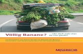 Voellig Banane Misereor-Lernbausteine zum Fairen Handel am ... · Lernbausteine zum Fairen Handel am Beispiel der Banane Unterrichts- und Aktionsmaterialien für die Sekundarstufe