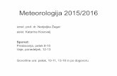 Meteorologija 2015/2016 - fmf.uni-lj.sizagarn/downloads/M2015/Meteorologija2015-uvod.pdf · Meteorologija 2015/2016 izred. prof. dr. Nedjeljka Žagar asist. Katarina Kosovelj Spored: