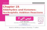 Chapter 19. Aldehydes and Ketones: Nucleophilic Addition ... مهرماه... · Aldehydes are generally more reactive than ketones in nucleophilic addition reactions The transition