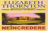 ELIZABETH THORNTON · POVARA TRECUTULUI, FASCINATE §i PRINTESA. ELIZABETH THORNTON NEINCREDERE. ELIZABETH THORNTON NElNCREDERE Traducere: MONICA SABIN EDITURA LIDER EDITURA CARTEA