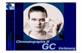 Chromatographie III GC - uni-regensburg.de · Chromatographie III WS 2019/20 R. Vasold höhere Auflösungbei Trennung (Verwendung sehr langer Säulen möglich 30-60 m) Verkürzung
