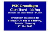 PSK Grundlagen Clint Hurd – kk7uq · PSK Grundlagen Clint Hurd – kk7uq übersetzt von Dieter Flasch – DC1NF Präsentiert anlässlich des Fieldday OV B05 in Bamberg, Bavaria,