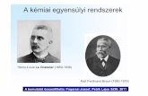 A kémiai egyensúlyi rendszerek · A kémiai egyensúlyi rendszerek Henry-Louis Le Chatelier(1850-1936) Karl Ferdinand Braun (1850-1918) A bemutatót összeállította: Fogarasi