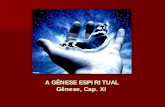 A GÊNESE ESPIRITUAL Gênese, Cap. XIcejoaobatista.org.br/files/Aula-Genese-Cap-XI_A_Genese_Espiritual-2018.pdf · A GÊNESE ESPIRITUAL “O princípio espiritual é o corolário