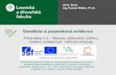 Geodézie a pozemková evidenceuhulag.mendelu.cz/files/pagesdata/cz/geodezie/geodezieinovovana/geodez... · jednotlivých bodů jako výšky nadmořské (je třeba uvést výškový