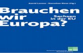 Astrid Lorenz · Dorothee Riese (Hg.) Brauchen wir · Sachsen in der EU herausgegeben von Astrid Lorenz und Dorothee Riese Brauchen wir Europa? Sonderausgabe für die Sächsische