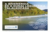 A BIOENERGIA ÉS A DUNAI LOGISZTIKA TALÁLKOZÁSA · annak lehetőségeibe. A dunai logisztika kérdése mindegyik szereplő számára releváns, a biomassza-beszállítóktól kezdve