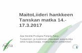 MaitoLiideri hankkeen Tanskan matka 14.- 17.3 · MaitoLiideri hankkeen Tanskan matka 14.-17.3.2017 Aija Hentilä ProAgria Pohjois-Savo Tuotannon- ja ruokinnan ohjauksen asiantuntija
