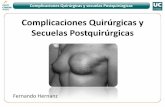 Complicaciones Quirúrgicas y Secuelas Postquirúrgicas · Complicaciones Quirúrgicas y secuelas Postquirúrgicas Complicaciones de la Reconstrucción con implantes •Precoces (