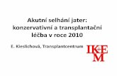 Akutní selhání jater: konzervativní a transplantační léčba ... · Prognóza ASJ cca 30% pacientů přežívá bez transplantace jater •etiologie paracetamol, hepatitida