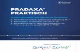 Pradaxa PraKTISCH · Pradaxa® PraKTISCH Productinformatie betreffende de indicaties: Preventie van CVA en systemische embolie bij AF*,1 Behandeling en preventie van DVT en LE1 Preventie