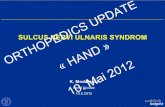 ORTHOPEDICS · ORTHOPEDICS UPDATE « HAND » 10. Mai 2012. Druckschädigung des N. ulnaris mit sensiblen und. motorischen Reiz-und Ausfallserscheinungen im. Bereich des Ellenbogens.