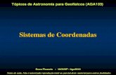 Sistemas de Coordenadas - USPpicazzio/aga103/sist_coordenadas-103.pdf · Sistemas de Coordenadas Tópicos de Astronomia para Geofísicos (AGA103) Notas de aula. Não é autorizada