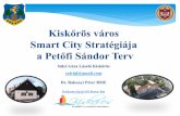 Kiskőrös város SmartCity Stratégiája a Petőfi Sándor Terv · Kiskőrös, Petőfi Sándor szülővárosa a BME, az NJSZT és több stratégiai partner részvételével kidolgozott,