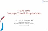YZM 2105 Nesneye Yönelik Programlama · Nesneye Yönelik Programlama Yrd. Doç. Dr. Deniz KILINÇ ... –Java'dan farklıolarak ise C#'ta gösterici(pointer) kullanılabilir. Bu