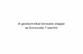 A geotechnikai tervezés alapjai az Eurocode 7 szerint...Az Eurocode 7-1 tartalma 1. Általános elvek 2. A geotechnikai tervezés alapjai 3. Geotechnikai adatok 4. Az építés műszaki