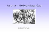 Astma dobrá diagnóza - eStránky.cz · by měl astmatik užívat jen výjimečně… Astma - základy léčby: Nadměrné (více jak 2x týdně!!) užívání úlevové léčby