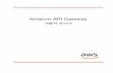 Amazon API Gateway · 2019-11-08 · Amazon API Gateway 개발자 안내서 API Gateway의 아키텍처 Amazon API Gateway이란 무엇입니 까? Amazon API Gateway는 규모와