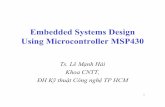 Embedded Systems Design Using Microcontroller MSP430 · Embedded Systems Design Using Microcontroller MSP430 Ts. Lê Mạnh Hải Khoa CNTT, ĐH Kỹ thuật Công nghệ TP HCM.
