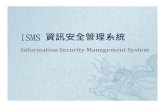 ISMS - TWARENnoc.twaren.net/~liangmc/nuk/nsm972/Lesson7.pdf · 資訊安全管理系統 ISMS(Information Security Management System)是一鞽有倐統地分析和管理資訊安 全靨險的方法。