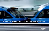 Fakta om SL och länet 2014 - Fakta om miljön i …miljobarometern.stockholm.se/.../tema/trafik/SL_fakta_14.pdf4 Fakta om SL och länet Den här årliga rapporten är en sammanställning