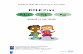 DELF Prim A1.1 A1 A2test.delfprim-autoformation.fr/files/manuel_surveillant.pdf · Rien n'indique le début de l'épreuve sur le livret d’examen, aussi un signal doit être convenu