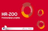 HR-ZOO · Provedba projekta HR-ZOO 2019. 2020. Početak provedbe Sjedišta HR-ZOO u Osijeku, Rijeci, Splitu i Zagrebu (Srce i Borongaj) Završetak projekta 2021. Napredni IKT resursi
