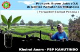 Prospek Green Jobs di Sektor Kehutanan di Indonesia · – LKS Tripartit Nasional - LEI - DKN – Dewan K3 ... ENERGI Renewables Excellent Good Excellent LONG-TERM GREEN JOB POTENTIAL