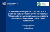 Il Servizio Emergenze Trasporti S.E.T.conference.ing.unipi.it/vgr2012/images/viareggio/2014/...Il Servizio Emergenze Trasporti S.E.T. L’attività nella gestione delle emergenze.