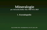 Mineralogie a petrografie - vsb.czgeologie.vsb.cz/malis/Mineralogie pro U3V/Mineralogie U3V-1 krystalografie.pdf · Podle vztahu parametrů a, b, c, α, ... v počátku soustavy souřadnic