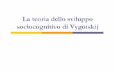 La teoria dello sviluppo sociocognitivo di Vygotskij...Legge dello sviluppo delle funzioni psichiche superiori Vygotskij presenta la teoria concentrandosi soprattutto sul livello interindividuale.