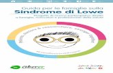 Guida per le famiglie sulla Sindrome di Lowe · e biologi lavorano tutti insieme per conoscere meglio la sindrome di Lowe con l’ unico obbiettivo di migliorare la qualità di vita