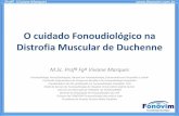 O cuidado Fonoudiológico na Distrofia Muscular de Duchene · A distrofia muscular de Duchenne (DMD) é uma doença neuromuscular que afeta progressivamente os músculos, com o aumento