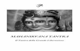 Mahanirvana Tantra...VERSIONE ITALIANA Traduzione in italiano e note a cura di Govinda Das Aghori Il "Tantra della Grande Liberazione" (Mahanirvana Tantra) è uno dei testi più importanti