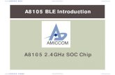 A8105 BLE Introduction - Weeblyamiccom.weebly.com/uploads/3/9/5/9/3959395/a8105_ble__introduction... · A8105 BLE 內容 內容 A8105簡介 BLE簡介 BLE LIB & Tool介紹 Break Bluetooth