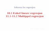 10.1 Enkel lineær regresjon 11.1-11.2 Multippel …...Data = Forventning gitt av linjen + Residual • Modellen antar at denne variasjonen rundt linjen, målt ved standardavviket