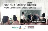 Kotak Hitam Pendidikan Indonesia: Menelusuri Proses ... · Membuat instrumen Observasi Kelas (CO) dan Asesmen Hasil Pembelajaran (SLA) Melakukan ujicoba dan perbaikan instrumen Mengambil