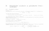 6 Prodotti scalari e prodotti Her- mitiani - unimi.it · 2011-03-07 · 6 Prodotti scalari e prodotti Her-mitiani 6.1 Prodotti scalari Si ﬁssi K = R. Deﬁnizione 6.1 Sia V un R-spazio