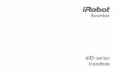 600-serien Handbok®Roomba 600-serien – Handbok 3 SV Använda Roomba Obs! Töm dammbehållaren och rengör filtret efter varje användning. • Förvara alltid Roomba på Home Base