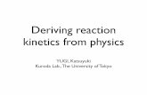 Deriving reaction kinetics from physicskurodalab.bs.s.u-tokyo.ac.jp/member/Yugi/Textbook/...kinetics from physics YUGI, Katsuyuki Kuroda Lab., The University of Tokyo 速度定数