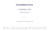 Dhammapada - A törvény útja · Dhammapada, VI., 80-82. Dahammapada – A törvény útja – Buddha tanításai 3 A fordítás alapjául szolgáló mű: The Dhammapada, translated