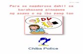 Chiba Police...Humingi ka ng tulong sa kamag-anak o kaibigan na unang nag-aalala para sa iyong kabutihan. Ang mga nararapat mong gawin Para sa pag-file ng victim’s report, itala