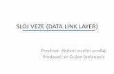 SLOJ VEZE (DATA LINK LAYER)vtsnis.edu.rs/wp-content/plugins/vts-predmeti/uploads/Cas3_SlojVeza.pdf · o Priprema paket za transport kroz lokalni medijum tako što doda ... o Nakon