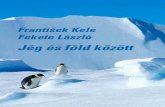František Kele – Fekete Lászlómek.niif.hu/03200/03208/03208.pdf · ményre sarkall majd fiatalokat – függetlenül attól, hogy erre hol lesz szükségük, a Himalája csúcsain,